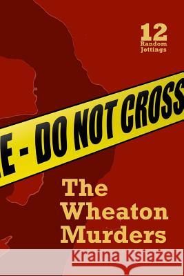 Random Jottings 12: The Wheaton Murders Issue Michael Dobson Michael Rosenwald 9781545184011 Createspace Independent Publishing Platform - książka