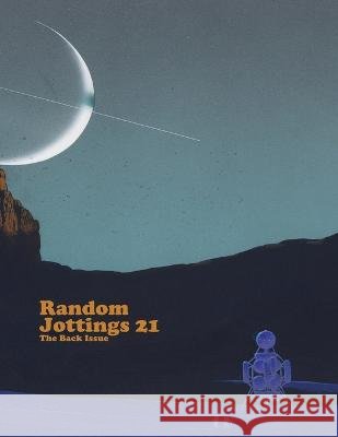 Random Jottings 21: The Back Issue Stiles, Steve 9798428621808 Independently published - książka