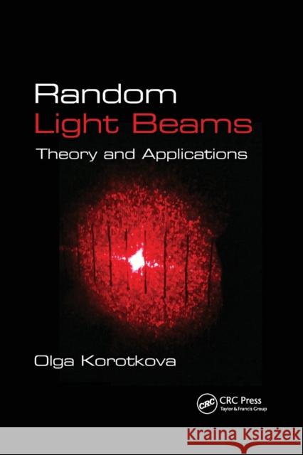 Random Light Beams: Theory and Applications Olga Korotkova 9780367379391 CRC Press - książka