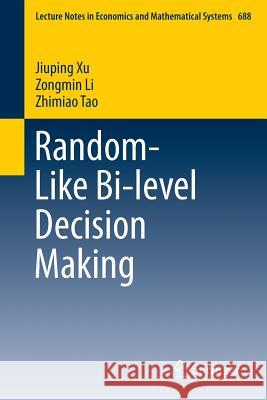 Random-Like Bi-Level Decision Making Xu, Jiuping 9789811017674 Springer - książka