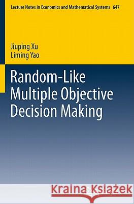 Random-Like Multiple Objective Decision Making Jiuping Xu, Liming Yao 9783642179990 Springer-Verlag Berlin and Heidelberg GmbH &  - książka