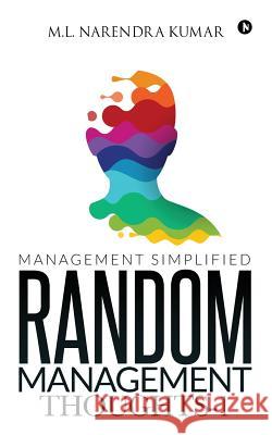 Random Management Thoughts-1: Management Simplified M. L. Narendra Kumar 9781642499780 Notion Press, Inc. - książka