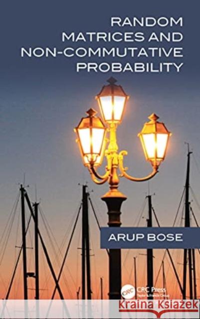 Random Matrices and Non-Commutative Probability Arup (Indian Statistical Institute, Kolkata) Bose 9780367705008 Taylor & Francis Ltd - książka