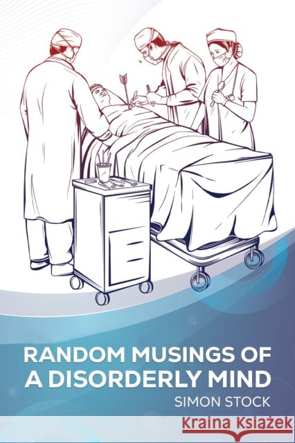 Random Musings of a Disorderly Mind Simon Stock 9781035884971 Austin Macauley - książka