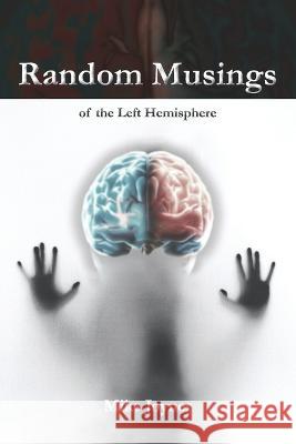 Random Musings Of The Left Hemisphere Mike Joyner   9798388978059 Independently Published - książka