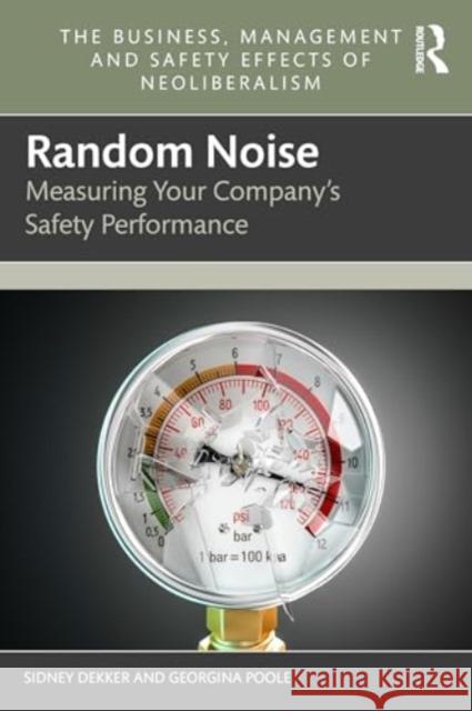 Random Noise: Measuring Your Company's Safety Performance Sidney Dekker Georgina Poole 9781032012421 Routledge - książka