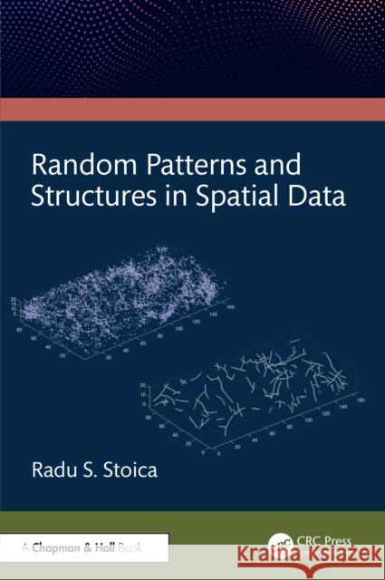 Random Patterns and Structures in Spatial Data Radu Stoica 9781032459363 CRC Press - książka