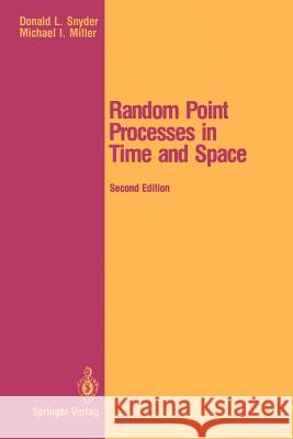 Random Point Processes in Time and Space Donald L. Snyder Michael I. Miller 9781461278214 Springer - książka