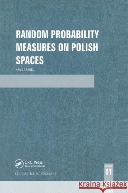Random Probability Measures on Polish Spaces Hans Crauel 9780367395995 CRC Press - książka