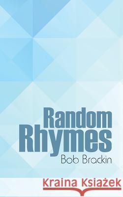 Random Rhymes Bob Brackin 9781524623357 Authorhouse - książka