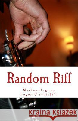 Random Riff: Fogos G'schicht'n - Band 5 Ungerer, Markus E. 9781492801597 Createspace - książka