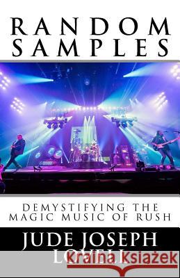 Random Samples: Demystifying the Magic Music of Rush Jude Joseph Lovell 9781517633103 Createspace - książka