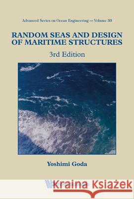 Random Seas and Design of Maritime Structures (3rd Edition) Yoshimi Goda 9789814282390 World Scientific Publishing Company - książka