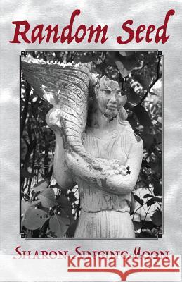 Random Seed: Poetry Sharon Feltman Singingmoon 9781942168904 Aka: Yola - książka