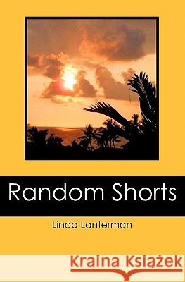 Random Shorts Linda Lanterman 9781439254554 Booksurge Publishing - książka