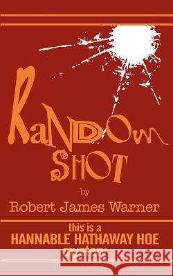 Random Shot Robert James Warner 9780759619173 Authorhouse - książka