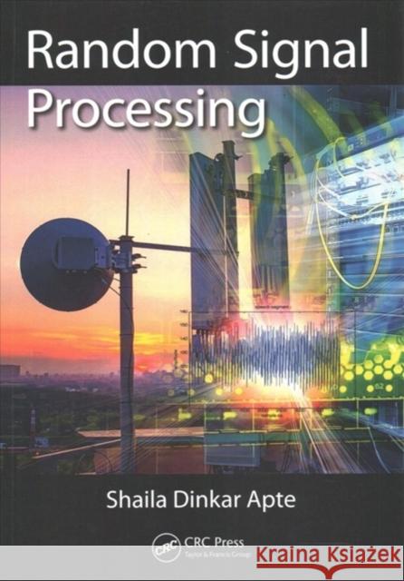 Random Signal Processing Shaila Dinkar Apte 9781138746275 CRC Press - książka