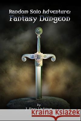Random Solo Adventure: Fantasy Dungeon J. Pingo Lindstrom 9781329709652 Lulu.com - książka