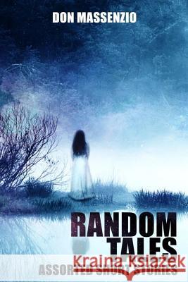 Random Tales: Assorted Short Stories Don Massenzio 9781511481885 Createspace - książka