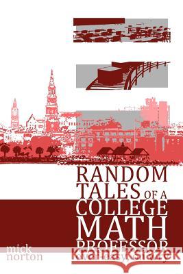 Random Tales of a College Math Professor, Over-Easy, on Wry Mick Norton 9781468116380 Createspace - książka