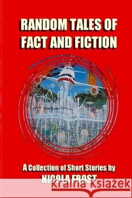 Random Tales of Fact and Fiction Nicola Frost 9780989185042 Severed Head Publications - książka