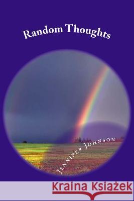 Random Thoughts Jennifer Johnson Connie Bolling 9781492291725 Createspace - książka