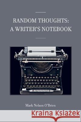 Random Thoughts Mark Nelson O'Brien 9781955668422 Authentic Endeavors Publishing - książka