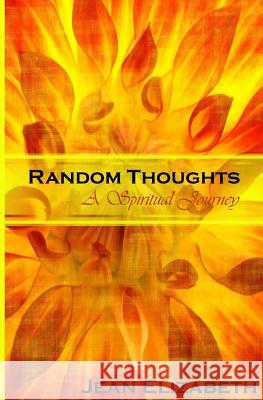 Random Thoughts: A Spiritual Journey Jean Elizabeth Patricia Logan 9781505302134 Createspace - książka
