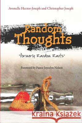 Random Thoughts: Formerly Random Rants Avonelle Hector Joseph Christopher Joseph 9781542630412 Createspace Independent Publishing Platform - książka