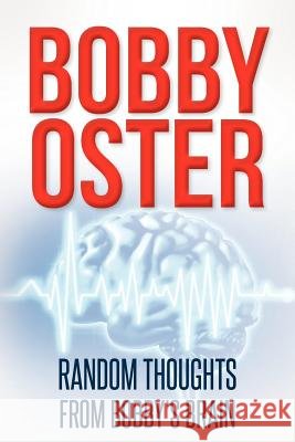 Random Thoughts From Bobby's Brain Oster, Bobby G. 9781478357346 Createspace - książka