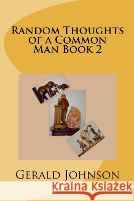 Random Thoughts of a Common Man Book 2 MR Gerald K. Johnson 9781481229791 Createspace - książka