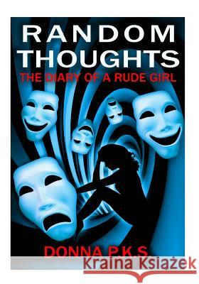 Random Thoughts the Diary of a Rude Girl Donna P 9781505225280 Createspace - książka