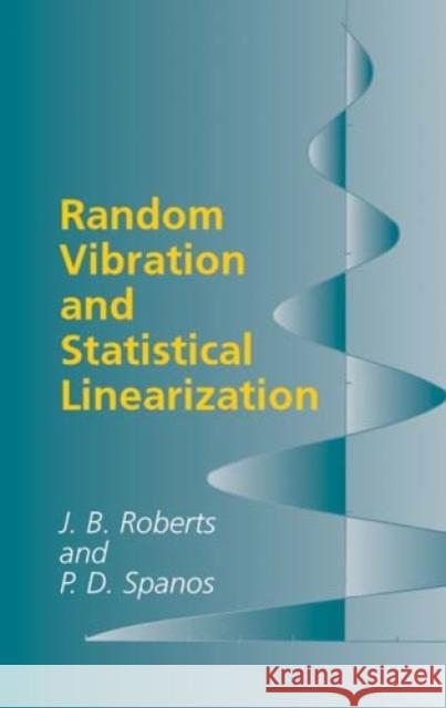 Random Vibration and Statistical Linearization J. B. Roberts Pol D. Spanos 9780486432403 Dover Publications - książka
