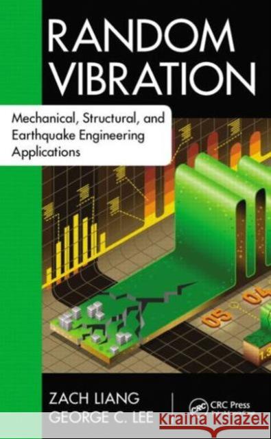 Random Vibration: Mechanical, Structural, and Earthquake Engineering Applications Zach Liang George C. Lee  9781498702348 Productivity Press - książka