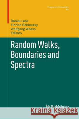 Random Walks, Boundaries and Spectra Daniel Lenz, Florian Sobieczky, Wolfgang Woess 9783034803304 Birkhauser Verlag AG - książka