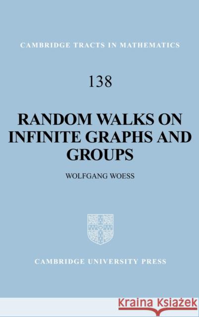 Random Walks on Infinite Graphs and Groups Wolfgang Woess B. Bollobas W. Fulton 9780521552929 Cambridge University Press - książka