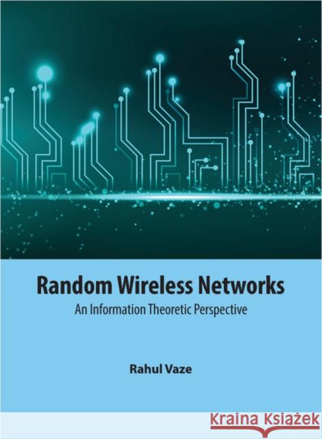 Random Wireless Networks: An Information Theoretic Perspective Rahul Vaze 9781107102323 Cambridge University Press - książka