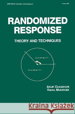 Randomized Response: Theory and Techniques A. Chaudhuri R. Mukerjee Arijit Chaudhuri 9780824777852 CRC - książka