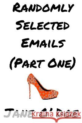 Randomly Selected Emails (Part One) Jane O'Doe 9781548964504 Createspace Independent Publishing Platform - książka