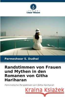Randstimmen von Frauen und Mythen in den Romanen von Githa Hariharan DUDHAL, PARMESHWAR S. 9786209694998 Verlag Unser Wissen - książka