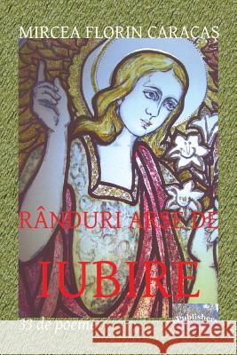 Randuri Arse de Iubire: 33 de Poeme Mircea Florin Caracas Vasile Poenaru 9781535442909 Createspace Independent Publishing Platform - książka