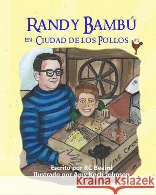 Randy Bambu: en Ciudad de los Pollos Amy Koch Johnson Rc Beaird 9781516893256 Createspace Independent Publishing Platform - książka