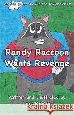 Randy Raccoon Wants Revenge Lori Kaiser 9780983669128 Carpe Diem Publishers - książka