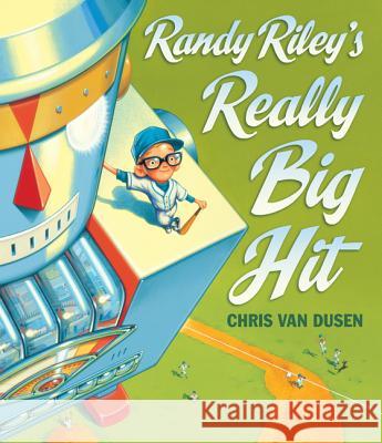 Randy Riley's Really Big Hit Chris Van Dusen Chris Van Dusen  9780763649463 Candlewick Press (MA) - książka