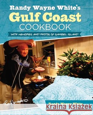 Randy Wayne White's Gulf Coast Cookbook: With Memories and Photos of Sanibel Island Randy Wayne White 9780762781430 Globe Pequot Press - książka