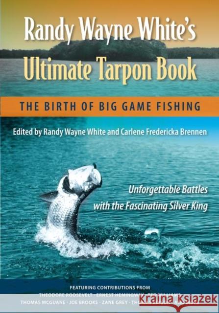 Randy Wayne White's Ultimate Tarpon Book: The Birth of Big Game Fishing White, Randy Wayne 9780813044347 University Press of Florida - książka