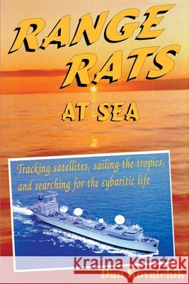 Range Rats at Sea: Tracking Satellites, Sailing the Tropics, and Searching for the Sybaritic Life Kovalchik, Dan 9780595169665 Authors Choice Press - książka