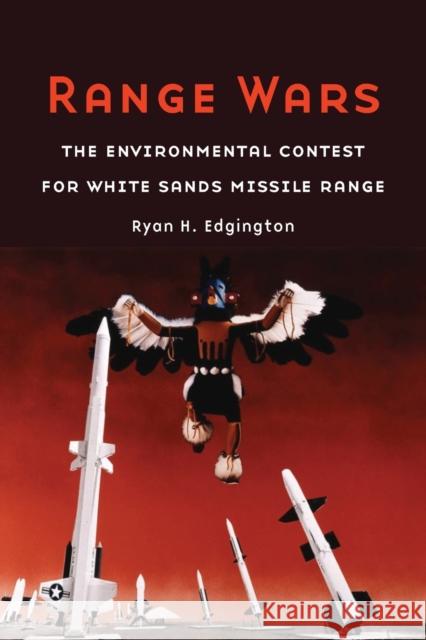 Range Wars: The Environmental Contest for White Sands Missile Range Edgington, Ryan H. 9780803255357 Bison Books - książka