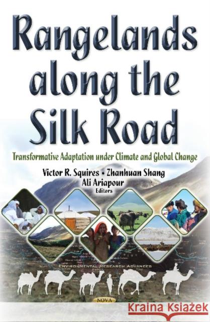 Rangelands Along the Silk Road: Transformative Adaptation Under Climate & Global Change Victor Roy Squires, Shang Zhan-Huan, Ali Ariapour 9781536106039 Nova Science Publishers Inc - książka