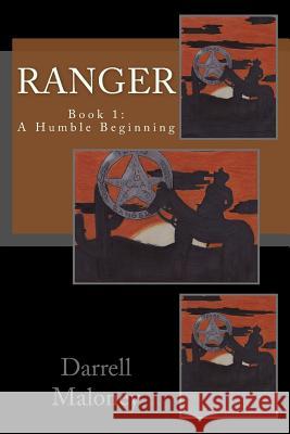 Ranger: A Humble Beginning Darrell Maloney Allison Chandler Allison Chandler 9781516971305 Createspace Independent Publishing Platform - książka